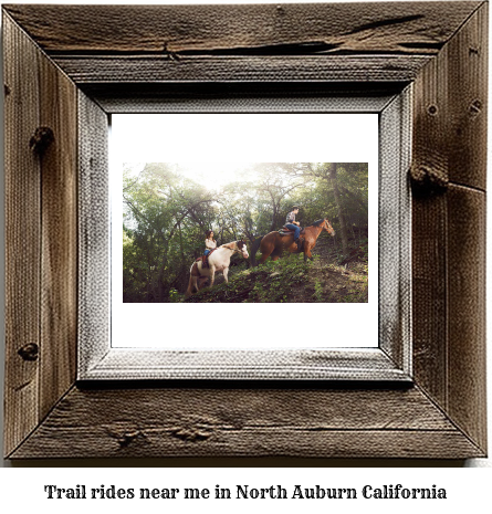 trail rides near me in North Auburn, California